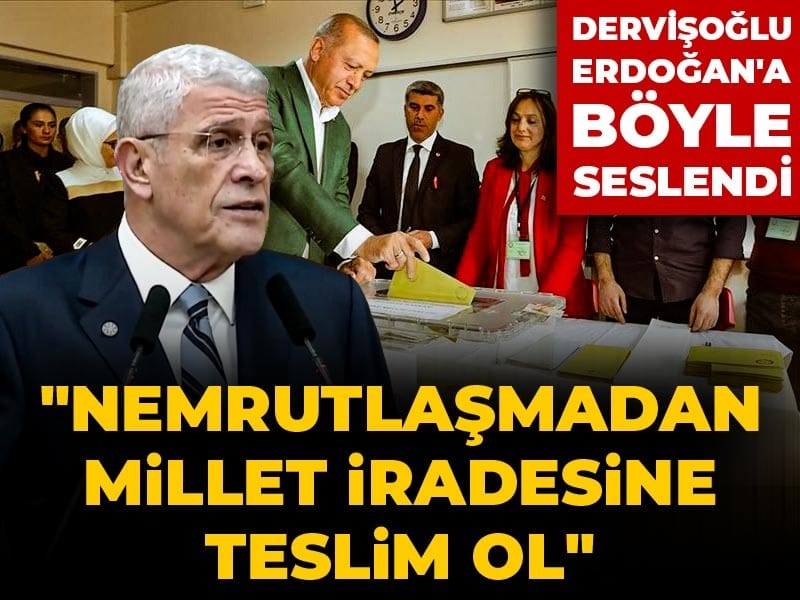 Dervişoğlu’ndan Erdoğan’a Çağrı: Millet İradesine Saygı Gösterin