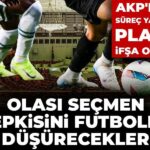 akpnin-surec-yasasi-plani-ifsa-oldu-olasi-secmen-tepkisini-futbolla-dusurecekler-HEHhQQIq
