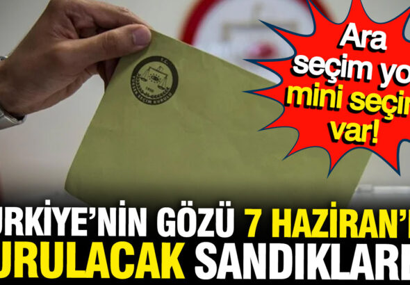 ara-secim-yok-mini-secim-var-turkiyenin-gozu-7-haziranda-kurulacak-sandikta-8RtOTMCb