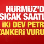 Hurmuz bogazi alev aldi 2 yunan tankeri saldiriya ugradi ZaYsV4Vu